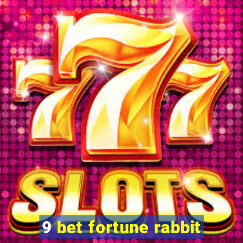 9 bet fortune rabbit